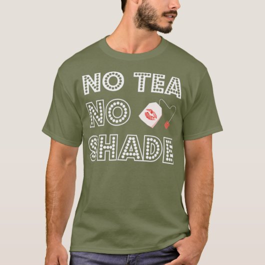 No Tea No Shade Drag Queen T-shirt (Devant)