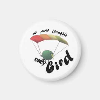 no thoughts only bird magneet