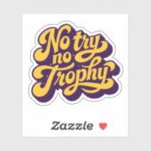 “No Try No Trophy” Motivational Quote Sticker (Feuille)