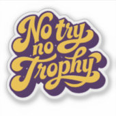 “No Try No Trophy” Motivational Quote Sticker (Devant)