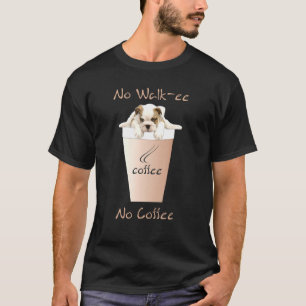 No Walkee No Coffee French Bulldog Coffee Dog T-shirt