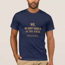 No, We Don’t Have It in the Back | Shift Life T-shirt