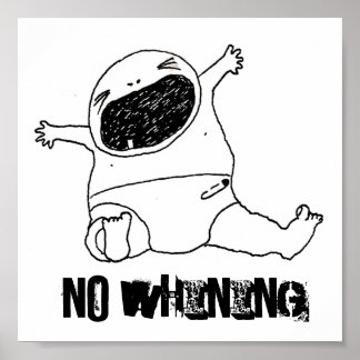 NO WHINING!!! POSTER