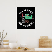 No Whisk No Weward Funny Baking Pun Dark BG Poster (Keuken)