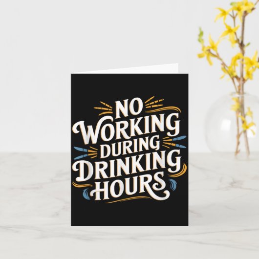 No Working During Drinking Hours Funny Drinking Qu Kaart (Gele Bloem)