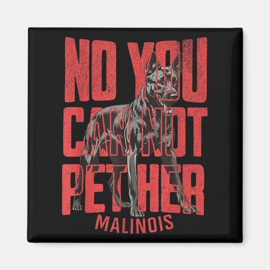 No You Can't Pet Her Malinois Funny K9 Military Ha Magneet (Voorkant)