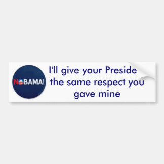 NOBAMA, ik zal jullie president hetzelfde antwoord Bumpersticker