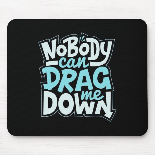 Nobody Can Drag Me Down Mouse Pad Muismat (Voorkant)