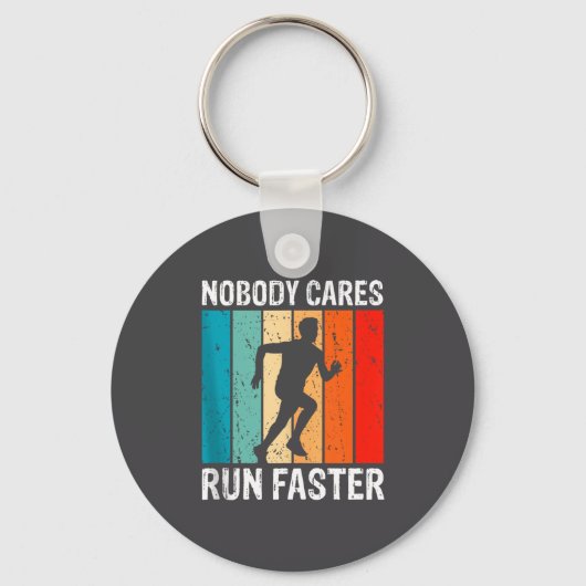 Nobody Cares Run Faster Funny Sarcastic Runner Quo Sleutelhanger (Voorkant)