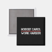 Nobody Cares Work Harder Tee Shirt- Insration Moti Magneet (Voorkant / Achterkant)