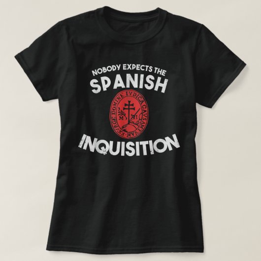 Nobody Expects The Spanish Inquisition  Funny T-shirt (Design voorkant)