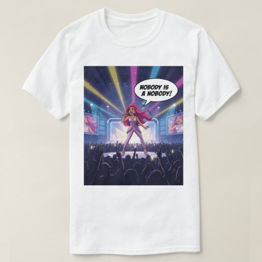 Nobody is a Nobody - Pop Star T-Shirt (Design devant)