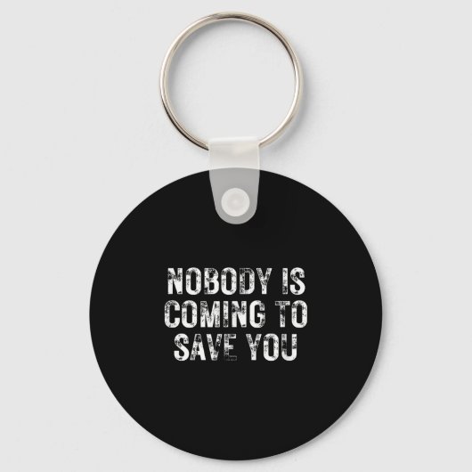 Nobody Is Coming To Save You Motivational Hustle G Sleutelhanger (Voorkant)