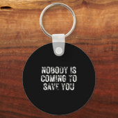 Nobody Is Coming To Save You Motivational Hustle G Sleutelhanger (Voorkant)