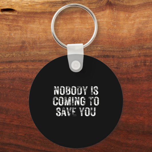 Nobody Is Coming To Save You Motivational Hustle G Sleutelhanger (Voorkant)