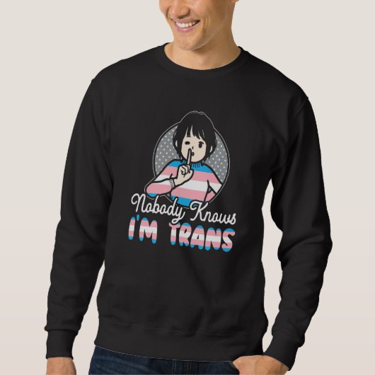 Nobody Knows I'm Trans Rainbow Pride LGBTQ Transge Trui (Voorkant)