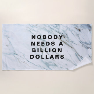 Nobody Needs a Billion Dollars Strandlaken