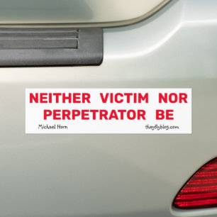 NOCH VICTIM, NOCH PERPETRATOR Bumpersticker
