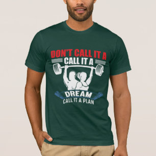 Noem het geen droom, noem het een plan Fitness T-shirt