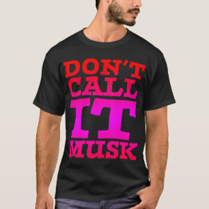 "Noem het geen Musk" Mannen T-Shirt