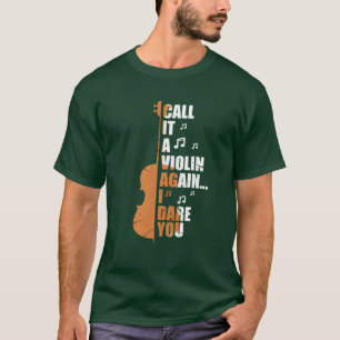 Noem het weer een viool Ik durf het aan grappig T-shirt