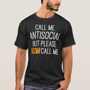 Noem me asociaal, maar bel me alsjeblieft niet t-shirt