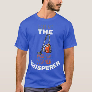 Noem me de stofzuiger fluisteraar t-shirt