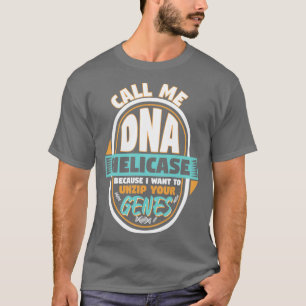 Noem me DNA Helicase Unzip Jouw genen T-shirt