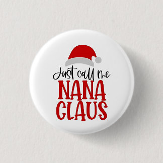 Noem me maar Nana Claus Kerstmoeder Ronde Button 3,2 Cm