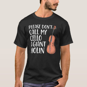 Noem mijn cello niet een reusachtige viool cello P T-shirt