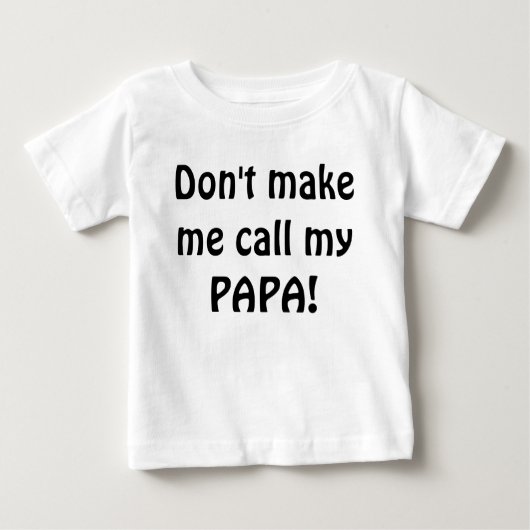 Noem mijn papa baby shirt niet. (Voorkant)