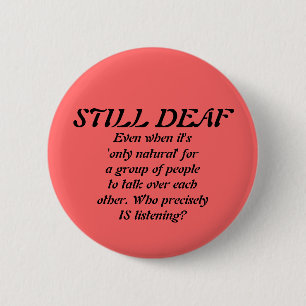 Nog doof in een groepsbadge ronde button 5,7 cm