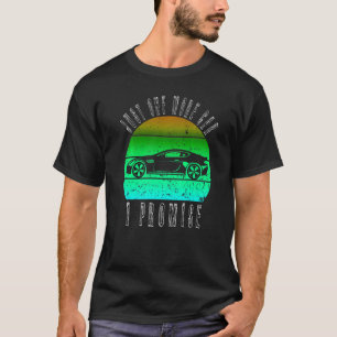 Nog een auto die ik beloof dat ik Funny Retro ca T-shirt