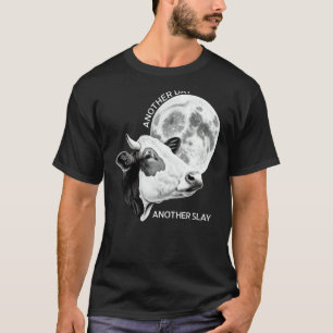 Nog Een Dag Nog Een Slay Koe Maan Motivatie Spreuk T-shirt
