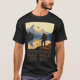 Nog een halve mijl wandelen hiker berg rugzakker t-shirt
