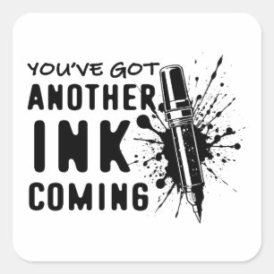 Nog een INK op komst - Funny Quote voor Tattoo Art Vierkante Sticker