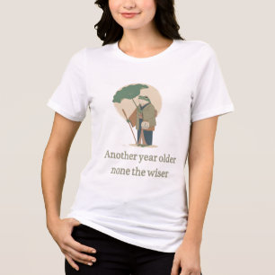 Nog een jaar ouder, geen spat wijzer Funny Verjaar Tri-Blend Shirt