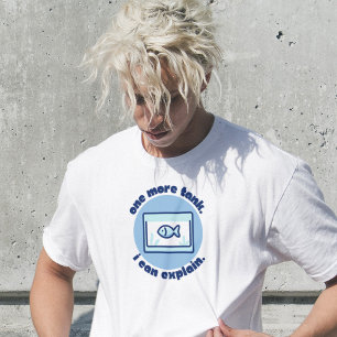 Nog één tank, ik kan het uitleggen Aquarium Vislie T-shirt