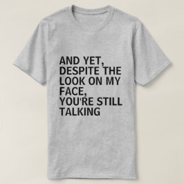 NOG, HOEWEL HET KIJK OP MIJN GEZICHT IS, BEN JE NO T-SHIRT