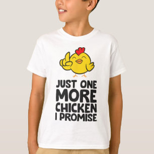 Nog maar één kip ik beloof het _1 t-shirt