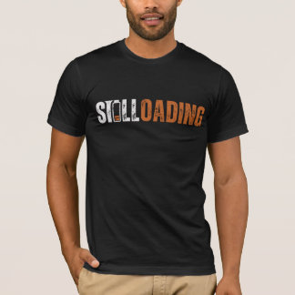 Nog steeds aan het laden t-shirt