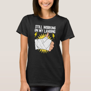 Nog steeds bezig met mijn landing Herstel van geb T-shirt