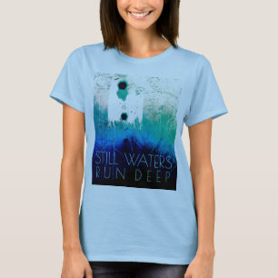"Nog steeds diep water" blauw Aqua Inspirerend T-shirt