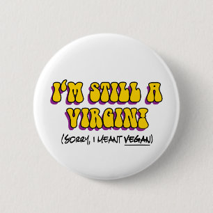 Nog steeds een maagd - ik bedoel Vegan! Funny Vege Ronde Button 5,7 Cm