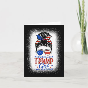 Nog steeds een Trump Meisje Ik maak geen excuses T Kaart