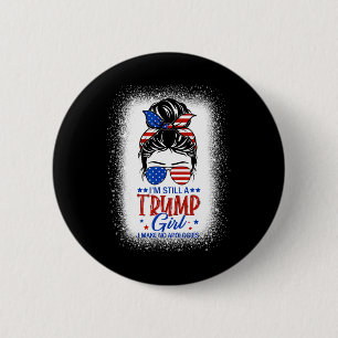 Nog steeds een Trump Meisje Ik maak geen excuses T Ronde Button 5,7 Cm
