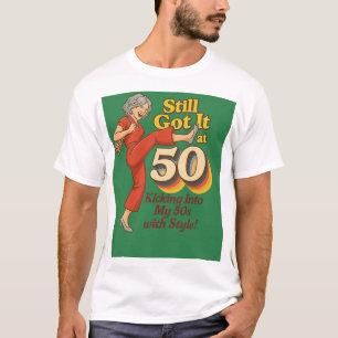 Nog steeds got it op 50 – Grappige Retro Kick Pose T-shirt