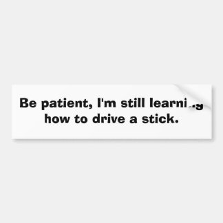 Nog steeds leren om een stick te gebruiken bumpersticker