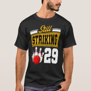 Nog steeds opvallend 29-jarige Bowling Bday Party  T-shirt