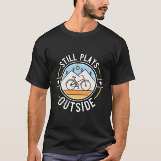 Nog steeds speelt buiten fietsen cadeau mountainbi t-shirt